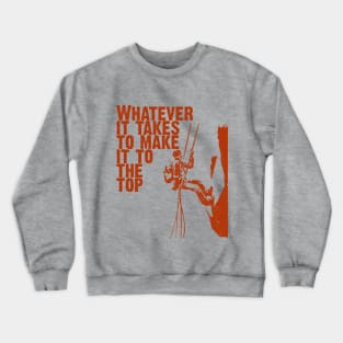 Whatever It Takes To Make It To The Top, Vintage/Retro Design Crewneck Sweatshirt